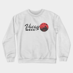 Vacation - Vacay Mode Crewneck Sweatshirt